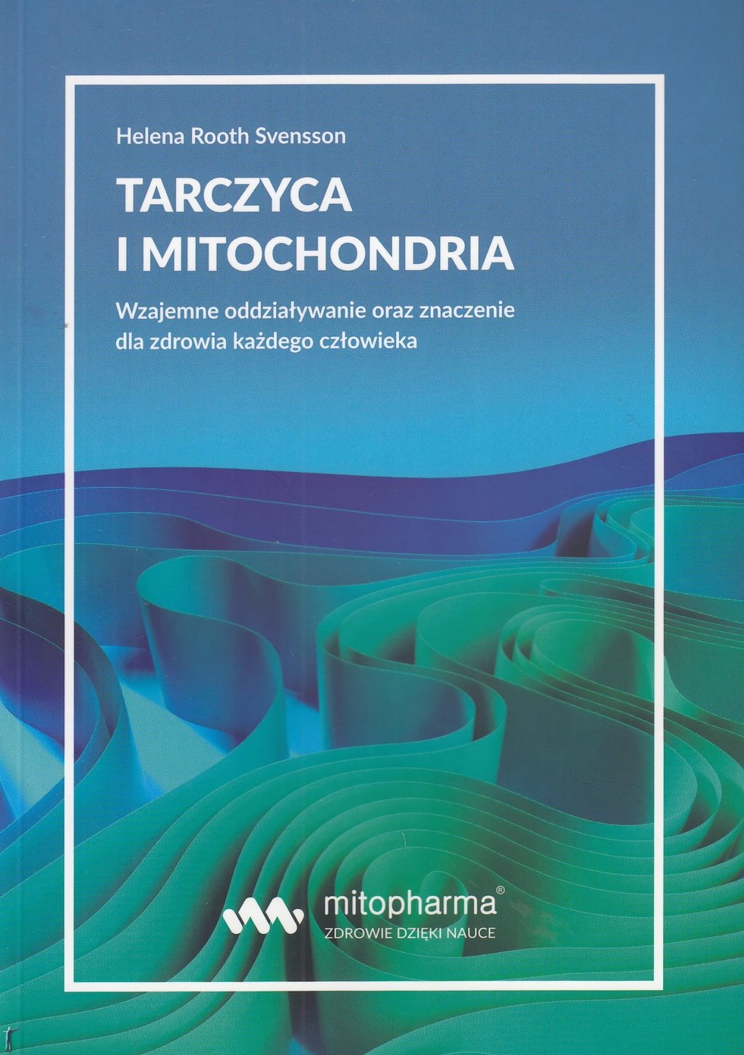 BOOK - Tarczyca i mitochondria Helena Root Svensson (216 pages)